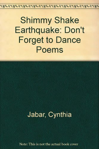 Shimmy Shake Earthquake: Don't Forget to Dance Poems (9780316434591) by Jabar, Cynthia