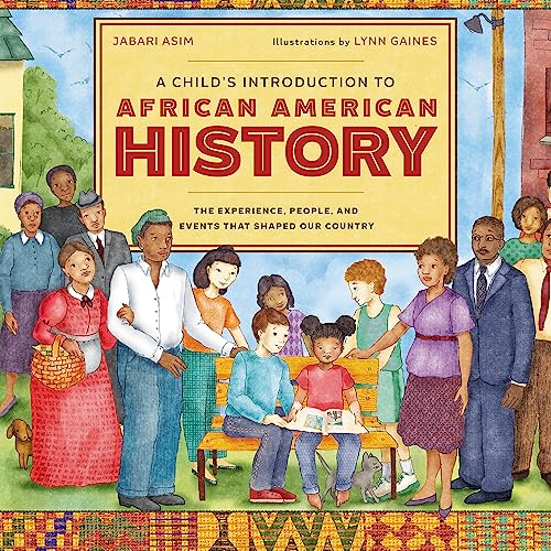 Beispielbild fr A Child's Introduction to African American History : The Experiences, People, and Events That Shaped Our Country zum Verkauf von Better World Books