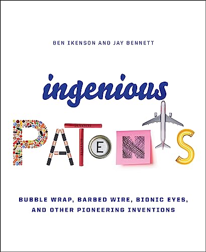 9780316438490: Ingenious Patents: Bubble Wrap, Barbed Wire, Bionic Eyes, and Other Pioneering Inventions