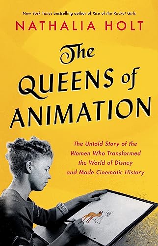 Imagen de archivo de The Queens of Animation: The Untold Story of the Women Who Transformed the World of Disney and Made Cinematic History a la venta por PlumCircle