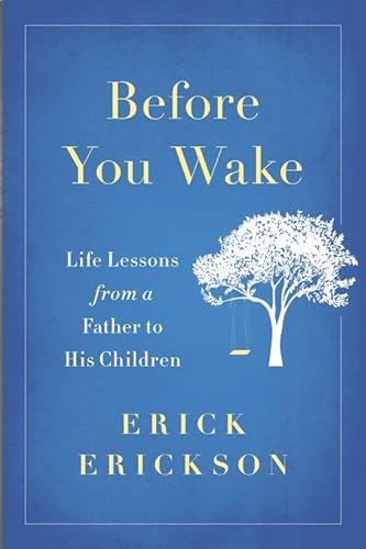 9780316439558: Before You Wake: Life Lessons from a Father to His Children