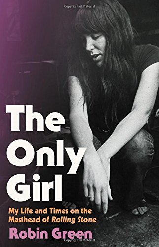 Beispielbild fr The Only Girl: My Life and Times on the Masthead of Rolling Stone zum Verkauf von Wonder Book