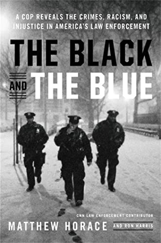 Stock image for The Black and the Blue: A cop Reveals the Crimes, Racism, and Injustice in America's Law Enforcement for sale by BookHolders