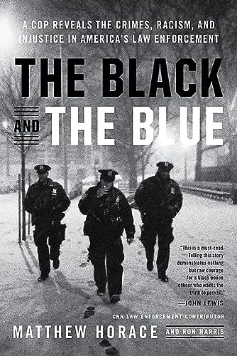 Beispielbild fr The Black and the Blue: A Cop Reveals the Crimes, Racism, and Injustice in America's Law Enforcement zum Verkauf von WorldofBooks