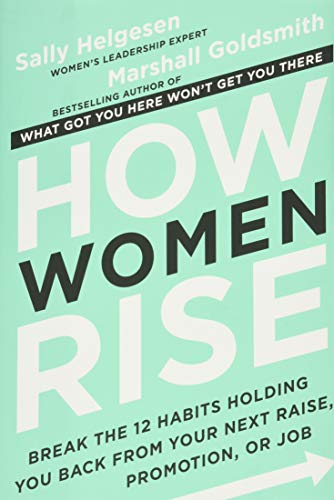 Imagen de archivo de How Women Rise: Break the 12 Habits Holding You Back from Your Next Raise, Promotion, or Job a la venta por Open Books