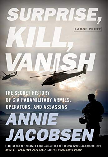 Beispielbild fr Surprise, Kill, Vanish : The Secret History of CIA Paramilitary Armies, Operators, and Assassins zum Verkauf von Better World Books