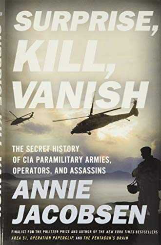 Imagen de archivo de Surprise, Kill, Vanish: The Secret History of CIA Paramilitary Armies, Operators, and Assassins a la venta por Ebooksweb