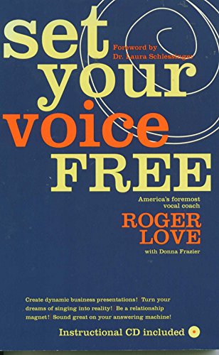 9780316441582: Set Your Voice Free: How To Get The Singing Or Speaking Voice You Want