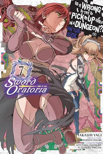 

Is It Wrong to Try to Pick Up Girls in a Dungeon On the Side: Sword Oratoria, Vol. 7 (manga) Format: Paperback