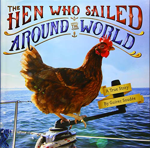 Imagen de archivo de The Hen Who Sailed Around the World : A True Story a la venta por Better World Books