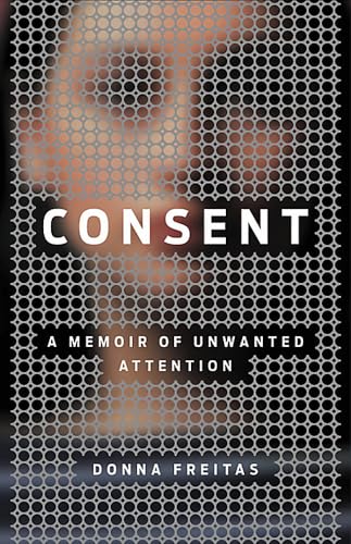 Imagen de archivo de Consent : A Memoir of Unwanted Attention a la venta por Better World Books