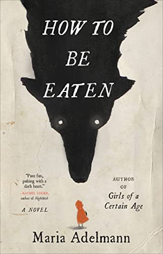 Stock image for How to Be Eaten: A Novel for sale by Goodwill Books