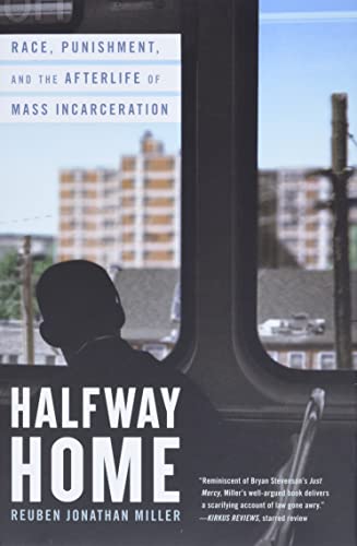 9780316451512: Halfway Home: Race, Punishment, and the Afterlife of Mass Incarceration