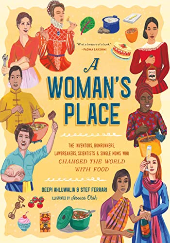 Imagen de archivo de A Woman's Place : The Inventors, Rumrunners, Lawbreakers, Scientists, and Single Moms Who Changed the World with Food a la venta por Better World Books