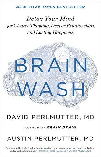 9780316453325: Brain Wash: Detox Your Mind for Clearer Thinking, Deeper Relationships, and Lasting Happiness