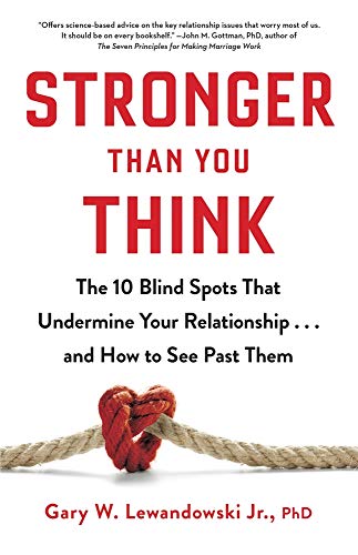 Beispielbild fr Stronger Than You Think : The 10 Blind Spots That Undermine Your Relationship. and How to See Past Them zum Verkauf von Better World Books