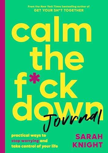 Beispielbild fr Calm the F*ck down Journal : Practical Ways to Stop Worrying and Take Control of Your Life zum Verkauf von Better World Books