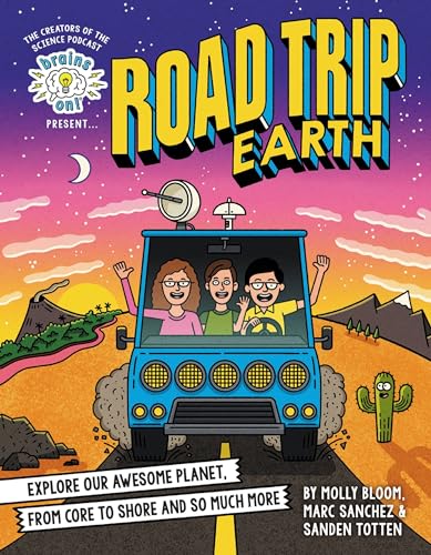 Stock image for Brains On! Presents.Road Trip Earth: Explore Our Awesome Planet, from Core to Shore and So Much More for sale by Half Price Books Inc.