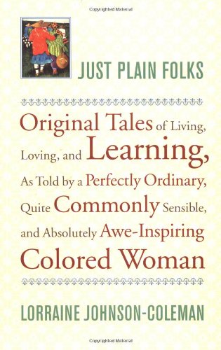 9780316460071: Just Plain Folks: Original Tales of Living, Loving, and Learning, As Told by a Perfectly Ordinary, Quite Commonly Sensible, and Absolutely Awe-Inspiring Colored Woman