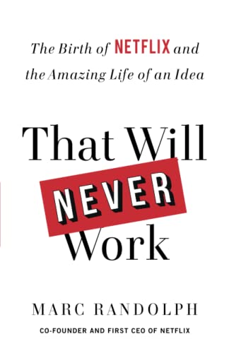 Stock image for That Will Never Work: The Birth of Netflix and the Amazing Life of an Idea for sale by ThriftBooks-Dallas