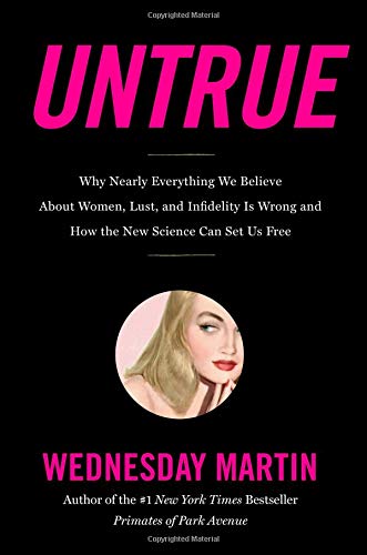 Beispielbild fr Untrue: Why Nearly Everything We Believe about Women, Lust, and Infidelity Is Wrong and How the New Science Can Set Us Free zum Verkauf von ThriftBooks-Atlanta