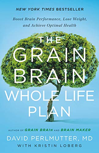 Stock image for The Grain Brain Whole Life Plan: Boost Brain Performance, Lose Weight, and Achieve Optimal Health for sale by ThriftBooks-Dallas