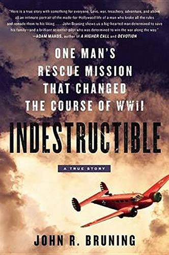 9780316464307: Indestructible: One Man's Rescue Mission That Changed the Course of WWII