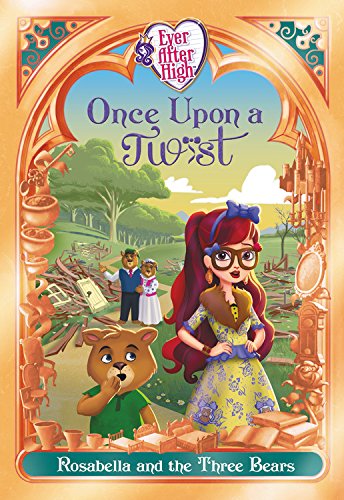 Stock image for Ever After High: Once Upon a Twist: Rosabella and the Three Bears for sale by Idaho Youth Ranch Books
