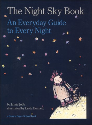 9780316465526: The Night Sky Book: An Everyday Guide to Every Night (Brown Paper School Book)