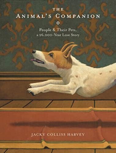 Beispielbild fr The Animal's Companion: People & Their Pets, a 26,000-Year Love Story zum Verkauf von Ergodebooks