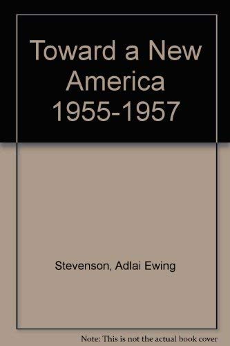 Stock image for The Papers of Adlai E. Stevenson, Volume VI: Toward a New America, 1955-1957 for sale by Ground Zero Books, Ltd.