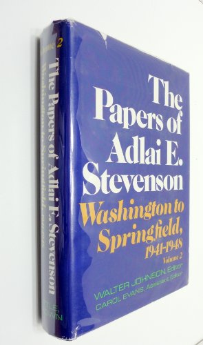 Beispielbild fr The Papers of Adlai E. Stevenson Vol. 2 : Washington to Springfield, 1941-1948 zum Verkauf von Better World Books