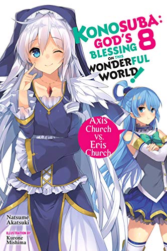 Imagen de archivo de Konosuba: God's Blessing on This Wonderful World!, Vol. 8 (light novel): Axis Church vs. Eris Church (Konosuba (light novel), 8) a la venta por HPB-Diamond