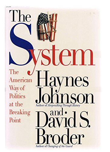 Beispielbild fr The System: The American Way of Politics at the Breaking Point zum Verkauf von Mt. Baker Books