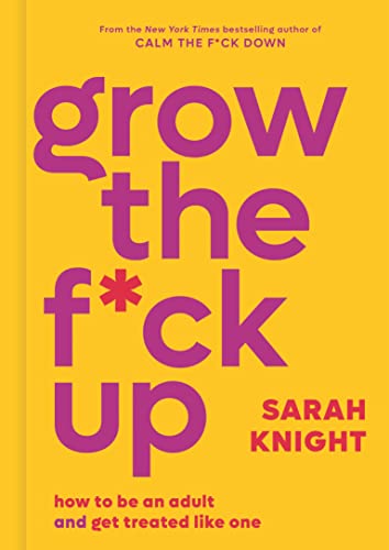 Beispielbild fr Grow the F*ck Up: How to Be an Adult and Get Treated Like One (A No F*cks Given Guide) zum Verkauf von Wonder Book