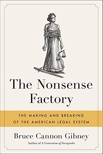 Beispielbild fr The Nonsense Factory : The Making and Breaking of the American Legal System zum Verkauf von Better World Books