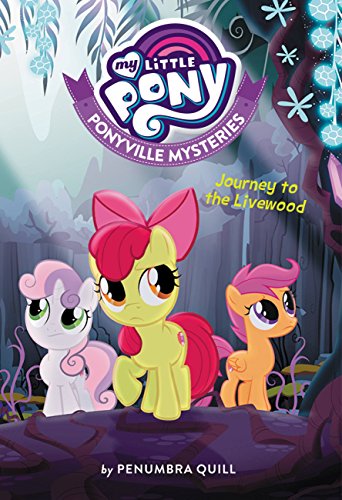 9780316475761: My Little Pony: Ponyville Mysteries: Journey to the Livewood (My Little Pony: Ponyville Mysteries, 6)