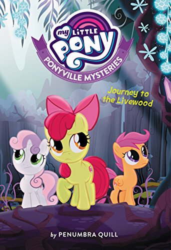 Stock image for My Little Pony: Ponyville Mysteries: Journey to the Livewood (Ponyville Mysteries, 6) for sale by Blue Vase Books