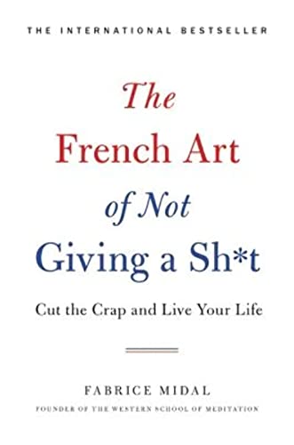 9780316478212: The French Art of Not Giving a Sh*t: Cut the Crap and Live Your Life