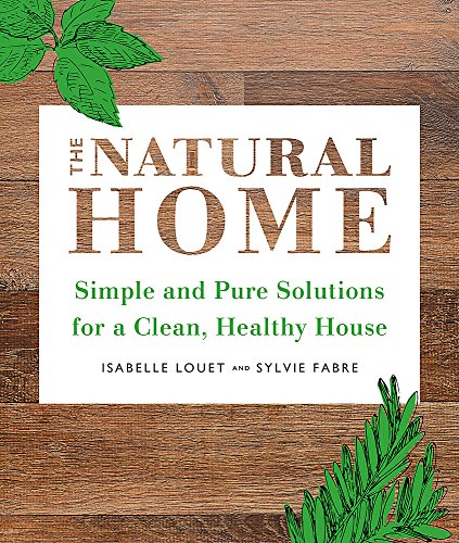 9780316478267: The Natural Home: Simple, Pure Cleaning Solutions and Recipes for a Healthy House