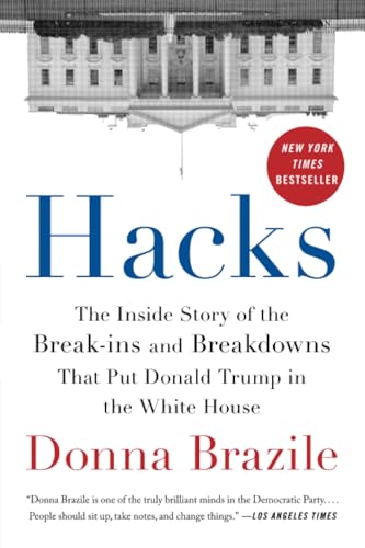 Imagen de archivo de Hacks: The Inside Story of the Break-ins and Breakdowns That Put Donald Trump in the White House a la venta por BooksRun