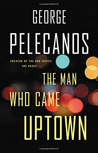 9780316479820: The Man Who Came Uptown