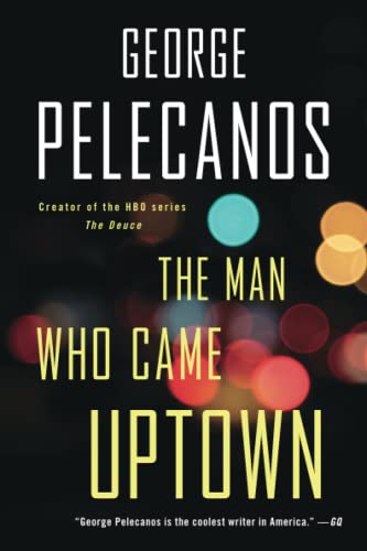 9780316479837: The Man Who Came Uptown