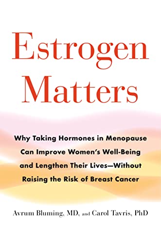 9780316481205: Estrogen Matters: Why Taking Hormones in Menopause Can Improve Women's Well-Being and Lengthen Their Lives -- Without Raising the Risk of Breast Cancer