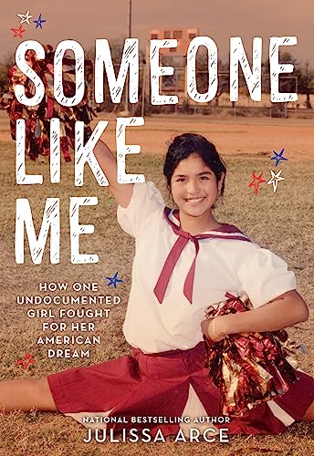 Imagen de archivo de Someone Like Me: How One Undocumented Girl Fought for Her American Dream a la venta por Gulf Coast Books