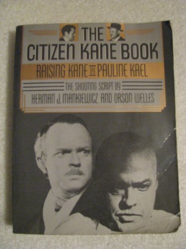 9780316481724: The Citizen Kane Book: Raising Kane; The Shooting Script
