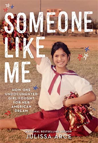 Imagen de archivo de Someone Like Me: How One Undocumented Girl Fought for Her American Dream a la venta por Gulf Coast Books