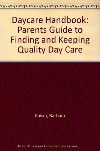 Beispielbild fr Daycare Handbook: Parents Guide to Finding and Keeping Quality Day Care zum Verkauf von medimops