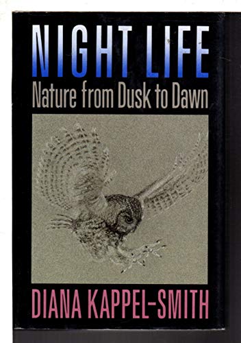 Night Life: Nature from Dusk to Dawn - Kappel-Smith, Diana