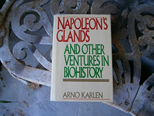 Beispielbild fr Napoleon's glands: And other ventures in biohistory zum Verkauf von Wonder Book
